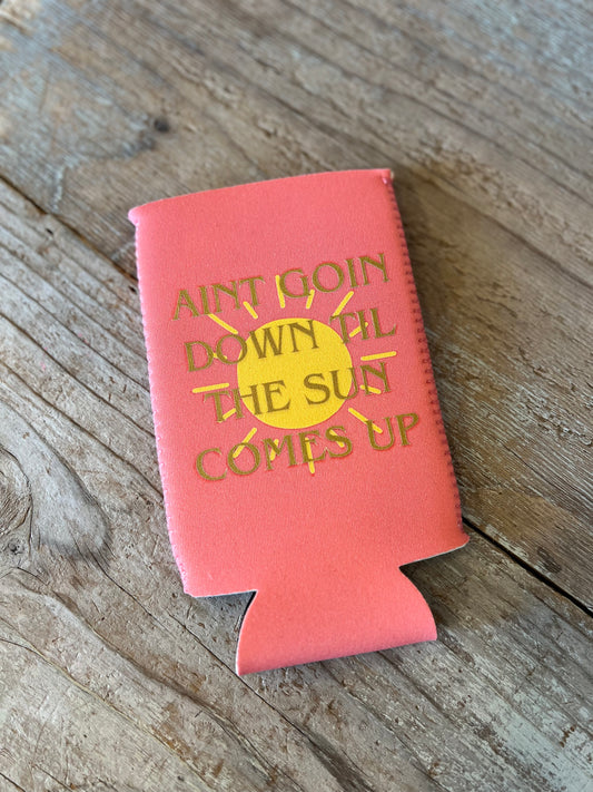 Ain’t Going Down Till The Sun Comes Up Koozie